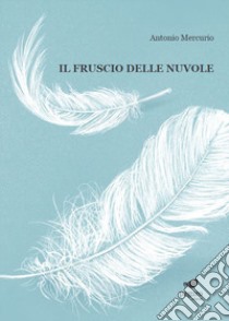 Il fruscio delle nuvole libro di Mercurio Antonio