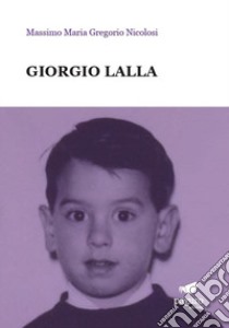 Giorgio Lalla libro di Nicolosi Massimo Maria Gregorio