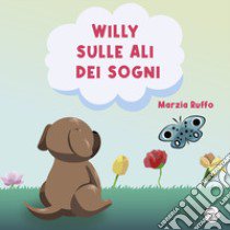 Willy sulle ali dei sogni. Ediz. illustrata libro di Ruffo Marzia