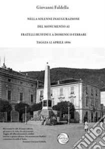 Nella solenne inaugurazione del monumento ai Fratelli Ruffini e a Domenico Ferrari. Taggia 12 aprile 1896 libro di Faldella Giovanni