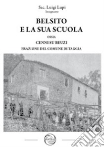 Belsito e la sua scuola ossia cenni su Beuzi frazione del comune di Taggia libro di Lupi Luigi