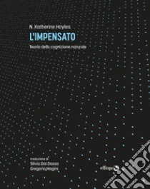 L'impensato. Teoria della cognizione naturale libro di Hayles Katherine N.