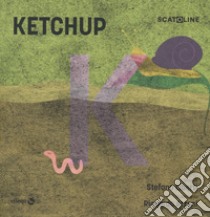 Ketchup. Ediz. a colori libro di Liberti Stefano; Rikatz