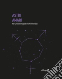 Astri Amari. Per un'astrologia transfemminista libro