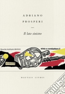 Il lato sinistro libro di Prosperi Adriano