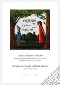 In balìa di Dante e Pinocchio. Seguito da: Il viaggio di Pinocchio nell'aldilà dantesco di Bettino d'Aloja. Ediz. illustrata libro di Jossa Stefano; Curreri Luciano