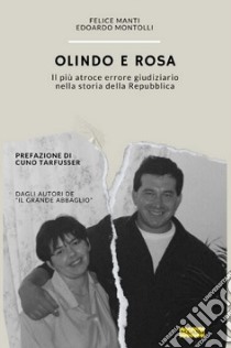 Olindo e Rosa. Il più atroce errore giudiziario nella storia della Repubblica libro di Montolli Edoardo; Manti Felice