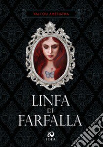 Linfa di farfalla. La Farfalla d'Ombra. Vol. 2 libro di Yali Ou Ametistha