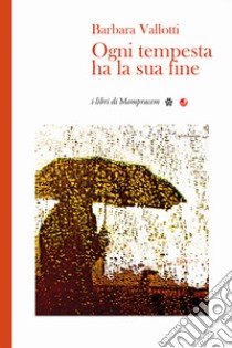 Ogni tempesta ha la sua fine libro di Vallotti Barbara