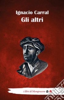 Gli altri libro di Carral Ignacio