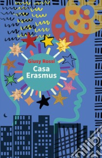 Casa Erasmus libro di Rossi Giusy