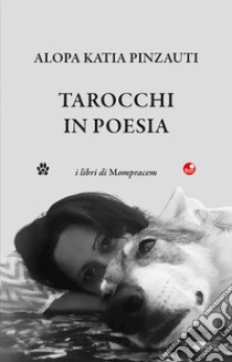 Tarocchi in poesia libro di Pinzauti Alopa Katia