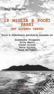 18 miglia e pochi passi. Uno sguardo dentro libro