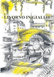 Livorno in giallo libro di Classe 2ª I dell'I.C. Micali-Tesei