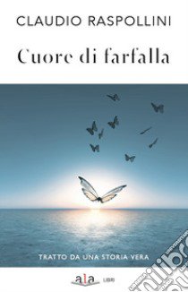 Cuore di farfalla libro di Raspollini Claudio