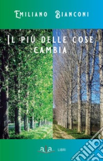 Il più delle cose cambia libro di Bianconi Emiliano