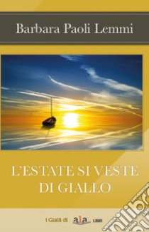 L'estate si veste di giallo libro di Paoli Lemmi Barbara