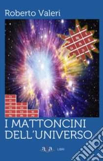 I mattoncini dell'universo libro di Valeri Roberto