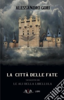 La città delle fate libro di Gori Alessandro