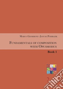 Fundamentals of composition with Opusmodus. Vol. 1 libro di Giommoni Marco; Podrazik Janusz