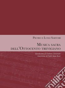 Musica sacra dell'Ottocento trevigiano libro di Sartori Pietro; Sartori Luigi