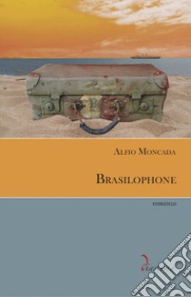 Brasilophone libro di Moncada Alfio