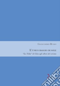 L'unico raggio di sole. «La Tilda» di Cilea agli albori del verismo libro di Russo Giancosimo