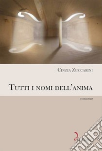 Tutti i nomi dell'anima libro di Zuccarini Cinzia