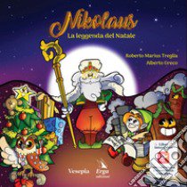 Nikolaus. La leggenda del Natale libro di Treglia Roberto Marius; Greco Alberto