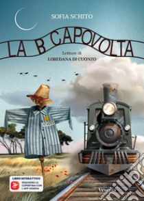 La B capovolta. Con app libro di Schito Sofia