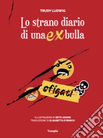 Lo strano diario di un'ex bulla libro di Ludwig Trudy