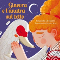 Ginevra e l'anatra sul tetto. Ediz. illustrata libro di Di Marino Emanuela