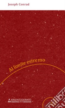 Al limite estremo. Nuova ediz. libro di Conrad Joseph