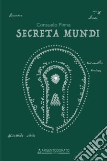 Secreta mundi libro di Pinna Consuelo