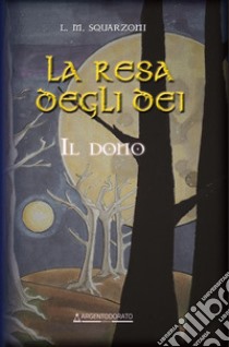 La resa degli dei. il dono libro di Squarzoni L.M.