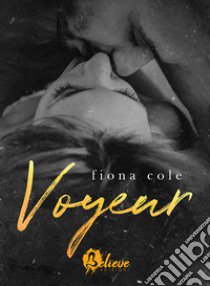 Voyeur. Ediz. italiana libro di Cole Fiona