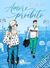 Amore proibito. Serie legami proibiti libro di May Elena