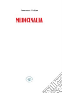 Medicinalia libro di Gallina Francesco; Bux A. (cur.)