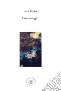 Cosmologie libro di Vaglio Luca