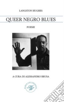 Queer negro blues libro di Hughes Langston; Caporossi S. (cur.); Brusa A. (cur.)