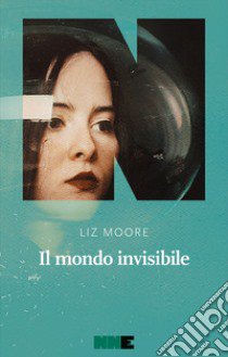 Il mondo invisibile libro di Moore Liz