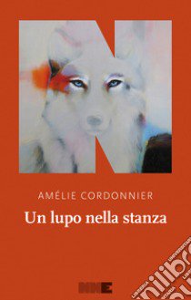 Un lupo nella stanza libro di Cordonnier Amélie