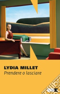 Prendere o lasciare libro di Millet Lydia