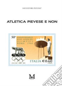 Atletica pievese e non libro di Patanè Salvatore