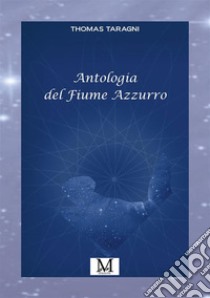 Antologia del fiume azzurro libro di Taragni Thomas