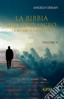 La Bibbia un libro sacro. Vol. 2: La ricerca continua libro di Crisafi Angelo