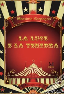 La luce e la tenebra libro di Carpegna Massimo