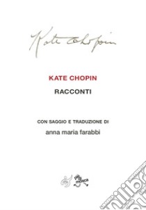 Racconti libro di Chopin Kate