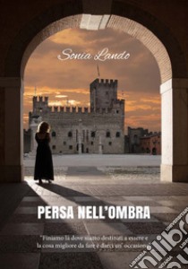 Persa nell'ombra libro di Lando Sonia