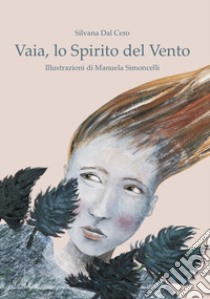 Vaia, lo spirito del vento libro di Dal Cero Silvana